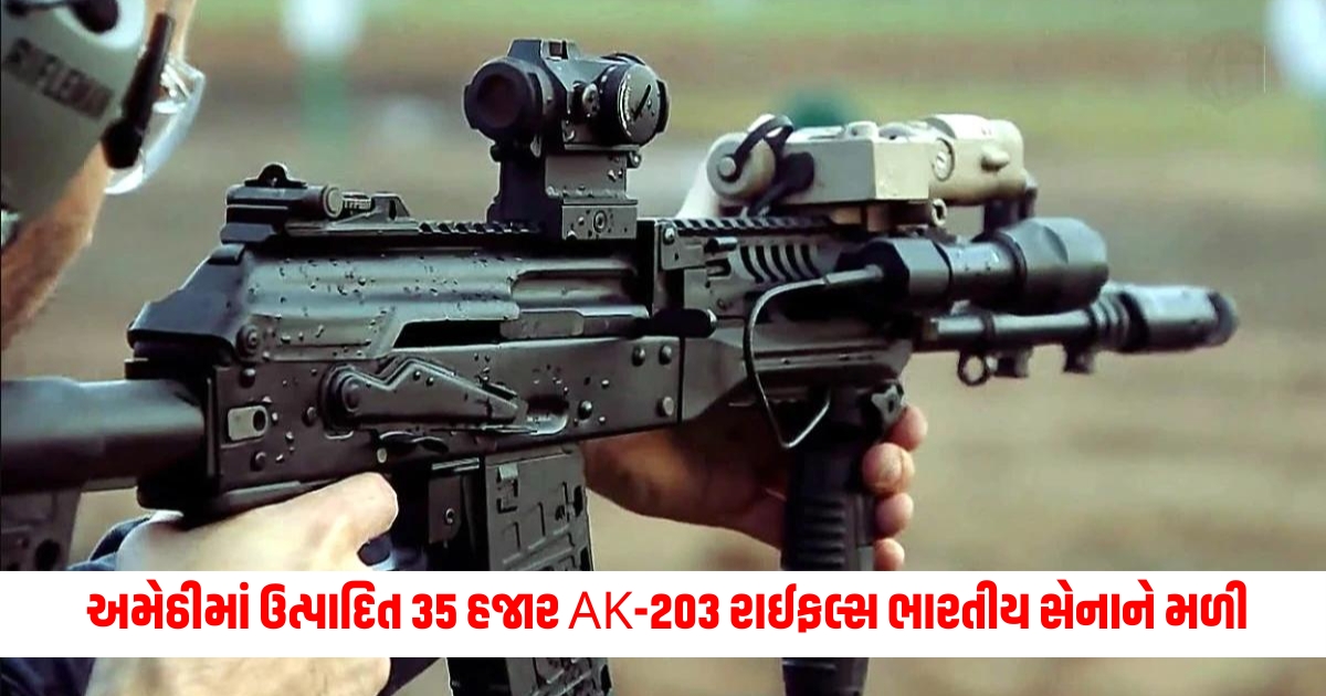 indian army received 35 thousand ak 203 rifles f