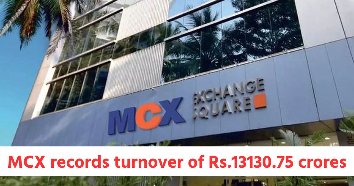 mcx records turnover of rs 13130 75 crores in commodity futures rs 81687 91 crores in options