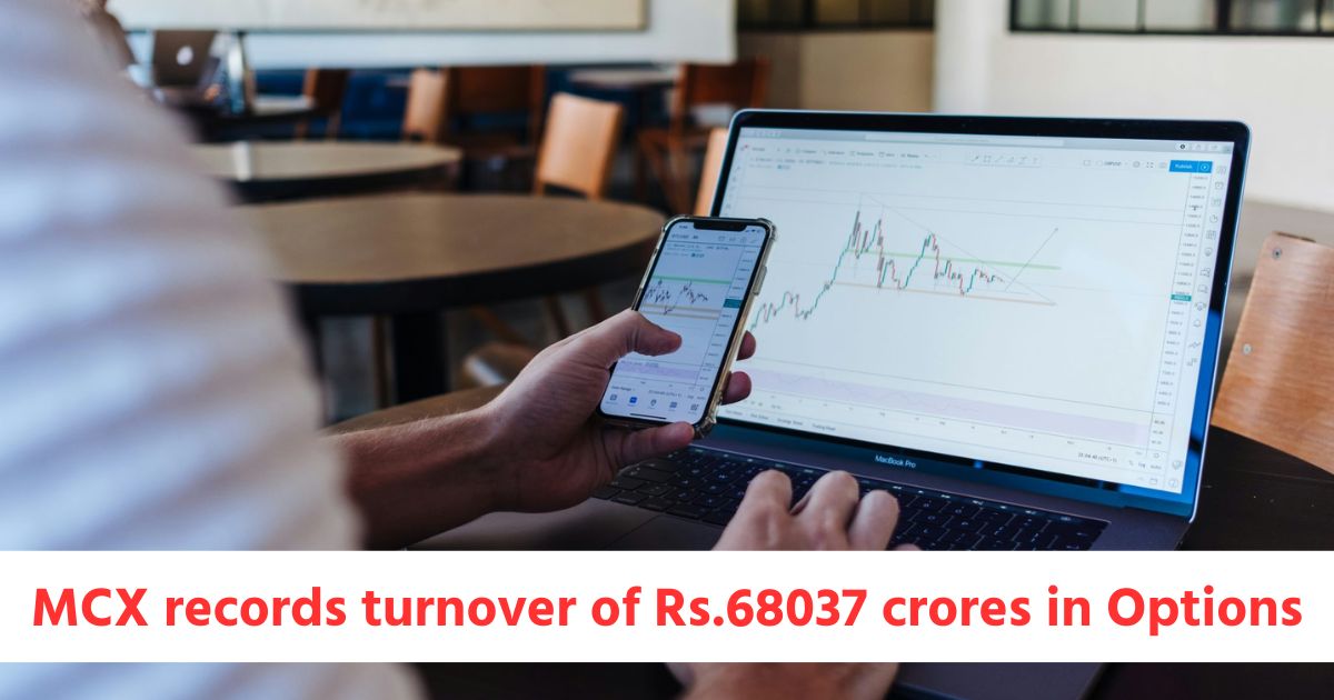 mcx records turnover of rs 12349 crores in commodity futures rs 68037 crores in options