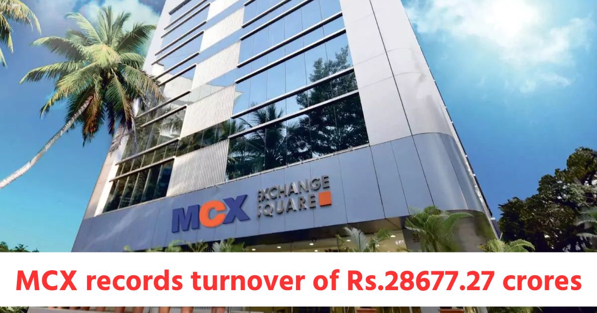 MCX records turnover of Rs.28677.27 crores in Commodity Futures & Rs.115782.35 crores in Options mcx records turnover of rs 28677 27 crores in commodity futures rs 115782 35 crores in options